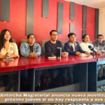 Antorcha Magisterial anuncia nueva movilización para el próximo jueves si no hay respuesta a sus demandas.