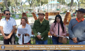 Unidad de las Izquierdas respalda a Sheinbaum y lanza su apuesta rumbo a 2027 en Tlaxcala.