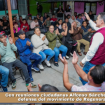 Con reuniones ciudadanas Alfonso Sánchez sigue en defensa del movimiento de Regeneración.