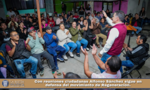 Con reuniones ciudadanas Alfonso Sánchez sigue en defensa del movimiento de Regeneración.