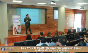 La UATx y la CEAM refuerzan formación jurídica en materia de derecho animal.