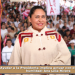 Ayudar a la Presidenta implica actuar con congruencia y humildad: Ana Lilia Rivera.
