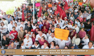 El pueblo ya decidió: miles en Xaloztoc respaldan a Alfonso Sánchez García.
