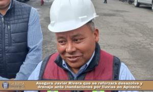 Asegura Javier Rivera que se reforzará desazolve y drenaje ante inundaciones por lluvias en Apizaco.