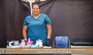 UBR Zacatelco amplía sus servicios con atención especializada en Podología.