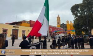 Huamantla mantiene vivos los valores patrios con homenaje cívico encabezado por comunidades y sector educativo.