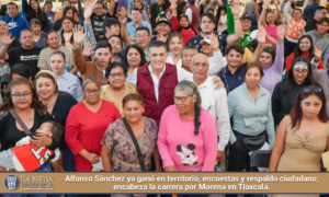 Alfonso Sánchez ya ganó en territorio, encuestas y respaldo ciudadano; encabeza la carrera por Morena en Tlaxcala.