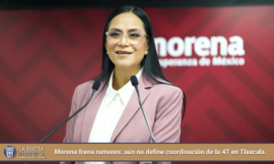Morena frena rumores: aún no define coordinación de la 4T en Tlaxcala.