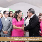 Tlaxcala Capital participa en el 7º Foro Internacional Ser Mujer en San Andrés Cholula.