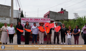 Rocío Meléndez Pluma cumple con los barrios y colonias que durante años esperaron atención.