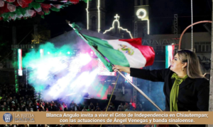 Blanca Angulo invita a vivir el Grito de Independencia en Chiautempan; con las actuaciones de Ángel Venegas y banda sinaloense.