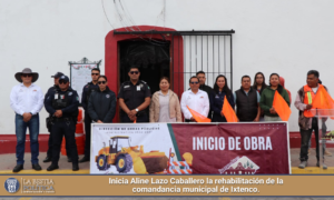 Inicia Aline Lazo Caballero la rehabilitación de la comandancia municipal de Ixtenco.