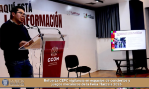 Refuerza CEPC vigilancia en espacios de conciertos y juegos mecánicos de la Feria Tlaxcala 2026.