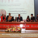 UATx inaugura Seminario Permanente de Derecho Constitucional “Constitución y Justicia Contemporánea”.