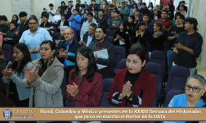 Brasil, Colombia y México presentes en la XXXIII Semana del Historiador que puso en marcha el Rector de la UATx.