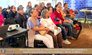 Ofrece Ayuntamiento de Tlaxcala sesión informativa para impulsar a mujeres emprendedoras con el distintivo “Hecho en México”.
