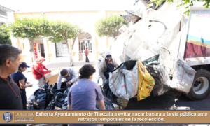 Exhorta Ayuntamiento de Tlaxcala a evitar sacar basura a la vía pública ante retrasos temporales en la recolección.
