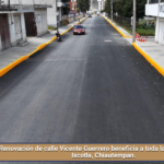 Renovación de calle Vicente Guerrero beneficia a toda la comunidad de Ixcotla, Chiautempan.