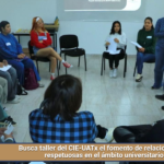 Busca taller del CIE-UATx el fomento de relaciones más respetuosas en el ámbito universitario.