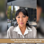 Exige Anabell Ávalos soluciones urgentes ante crisis de basura en Tlaxcala.