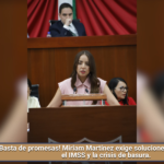 ¡Basta de promesas! Miriam Martínez exige soluciones para el campo, el IMSS y la crisis de basura.