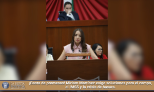 ¡Basta de promesas! Miriam Martínez exige soluciones para el campo, el IMSS y la crisis de basura.