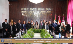Trasladan los Poderes del Estado a Calpulalpan por el 152 aniversario de su anexión a Tlaxcala.