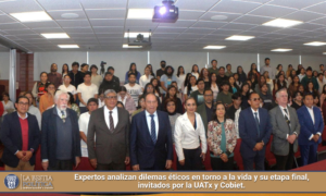 Expertos analizan dilemas éticos en torno a la vida y su etapa final, invitados por la UATx y Cobiet.