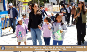 Niñas, niños y adolescentes del centro de asistencia social viven un día de alegría en la Feria de Ferias 2026.