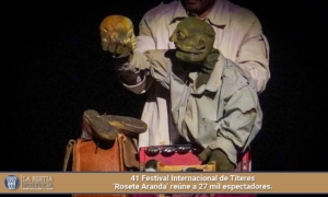 41 Festival Internacional de Títeres ‘Rosete Aranda’ reúne a 27 mil espectadores.