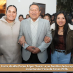 Invita alcalde Carlos López Suárez a las familias de la capital a disfrutar la espectacular Feria de Ferias 2026.