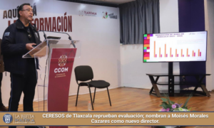 CERESOS de Tlaxcala reprueban evaluación; nombran a Moisés Morales Cazares como nuevo director.